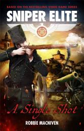Icon image A Single Shot: A Sniper Elite Worlds Novel