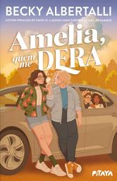 Icon image Amelia, quem me dera – Da mesma autora de "Imogen, obviamente" e "Com amor, Simon", Becky Albertalli
