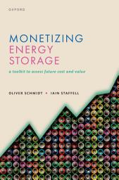 Icon image Monetizing Energy Storage: A Toolkit to Assess Future Cost and Value