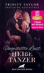 Icon image Ungestillte Lust - der heiße Tänzer | Erotische Geschichte: Wird sie sich auf seine sexuellen Neigungen einlassen?