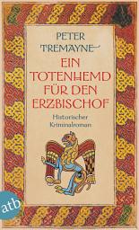 Icon image Ein Totenhemd für den Erzbischof: Historischer Kriminalroman