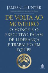 Icon image De volta ao mosteiro: O monge e o executivo falam de liderança e trabalho em equipe