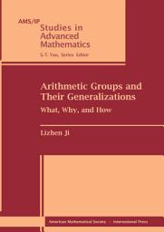 Icon image Arithmetic Groups and Their Generalizations: What, Why, and How
