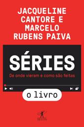 Icon image Séries - O livro: De onde vieram e como são feitas