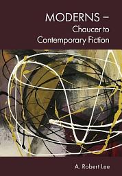 Icon image Moderns - Chaucer to Contemporary Fiction