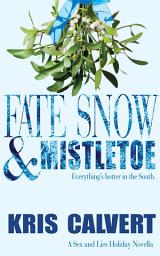 Icon image Fate, Snow & Mistletoe: Sex and Lies Holiday Novella