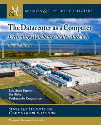 Icon image The Datacenter as a Computer: Designing Warehouse-Scale Machines, Third Edition