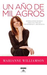 Icon image Un año de milagros: Inspiraciones diarias para una vida de prosperidad y abundancia