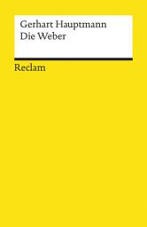 Icon image Die Weber. Schauspiel aus den vierziger Jahren: Textausgabe mit Anmerkungen/Worterklärungen, Literaturhinweisen und Nachwort – Hauptmann, Gerhart