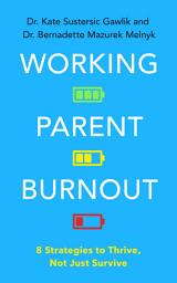Icon image Working Parent Burnout: 8 Strategies to Thrive, Not Just Survive