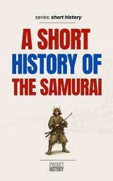Icon image UMA CURTA HISTÓRIA DOS SAMURAIS
