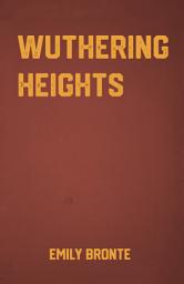 Icon image Wuthering Heights: the Classic Gothic Romance Novel by Emily Bronte