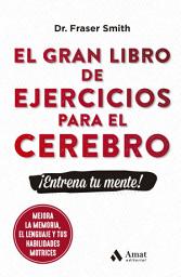 Icon image El gran libro de ejercicios para el cerebro: ¡Entrena tu mente!