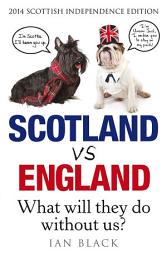 Icon image Scotland Vs England 2014: What Will They Do Without Us?