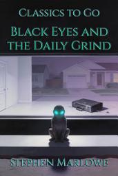 Icon image Black Eyes and the Daily Grind: Restored Classics to Go Edition