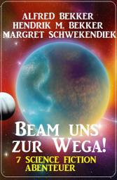 Icon image Beam uns zur Wega! 7 Science Fiction Abenteuer