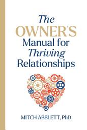 Icon image The Owner's Manual for Thriving Relationships