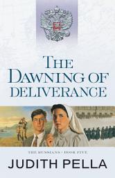 Icon image The Dawning of Deliverance (The Russians Book #5)