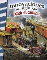 Icon image Innovaciones del siglo XIX: Abrir el camino: Read-along eBook