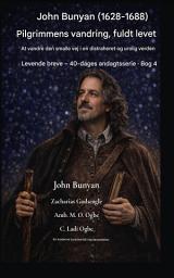 Icon image John Bunyan (1628-1688) Pilgrimmens vandring, fuldt ud levet: At vandre den smalle vej i en distraheret og urolig verden