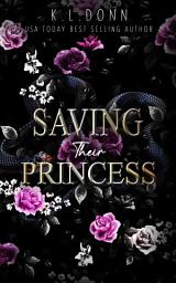 Icon image Saving Their Princess: A fantasy, witch and magic, menage, dark sleeping beauty retelling, protectors to lovers, romance