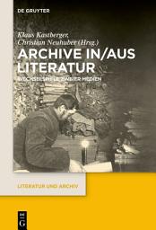 Icon image Archive in/aus Literatur: Wechselspiele zweier Medien