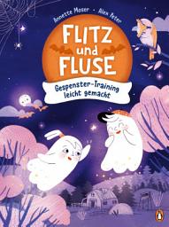 Icon image Flitz und Fluse - Gespenster-Training leicht gemacht: Vorlesebuch für Kinder ab 4 Jahren
