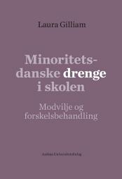 Icon image Minoritetsdanske drenge i skolen: Modvilje og forskelsbehandling