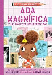 Icon image Ada Magnífica y las mascotas desaparecidas (Los Preguntones 5)