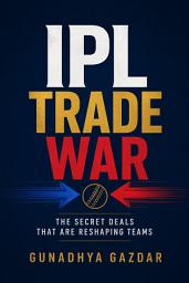 Icon image IPL Trade War: The Secret Deals That Are Reshaping Teams: How franchises, players, and billions are moving behind the scenes of the 2026-2027 trade window