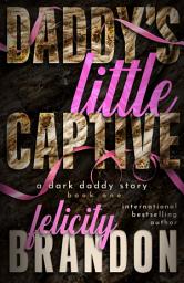 Icon image Daddy's Little Captive: A Dark Daddy Romance