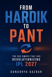 Icon image From Hardik to Pant: The Big Swaps That Are Revolutionizing IPL 2027: Complete chronicle of confirmed trades and shocking deals