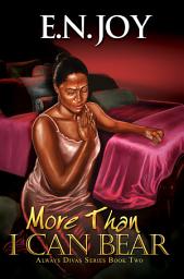 Icon image More Than I Can Bear: Always Divas Series Book Two