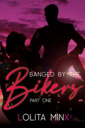 Icon image Banged by the Bikers - Part 1 (Group Menage Sex / Gangbang Biker Erotica)