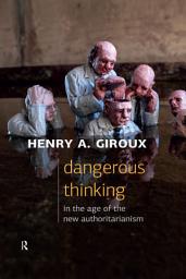 Icon image Dangerous Thinking in the Age of the New Authoritarianism