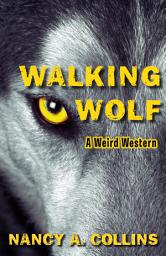 Icon image Walking Wolf: A Weird Western