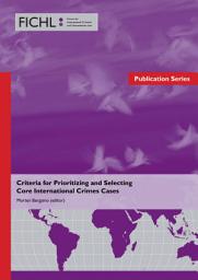 Icon image Criteria for Prioritizing and Selecting Core International Crimes Cases