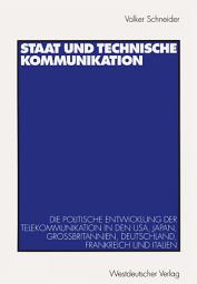 Icon image Staat und technische Kommunikation: Die politische Entwicklung der Telekommunikation in den USA, Japan, Großbritannien, Deutschland, Frankreich und Italien