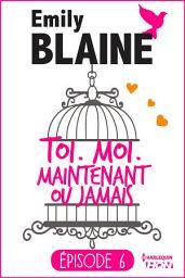 Icon image 6 - Toi. Moi. Maintenant ou jamais