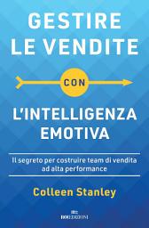Icon image Gestire le vendite con l'intelligenza emotiva: Il segreto per costruire team di vendita ad alta performance