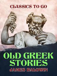 Icon image Old Greek Stories: Restored Classics to Go Edition