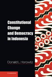 Icon image Constitutional Change and Democracy in Indonesia