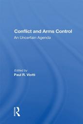 Icon image Conflict And Arms Control: An Uncertain Agenda