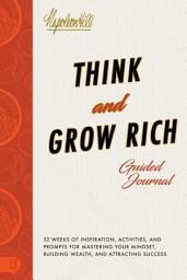 Icon image Think and Grow Rich® Guided Journal: Inspiration, Activities, and Prompts for Mastering Your Mindset, Building Wealth, and Attracting Success
