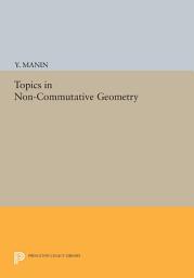 Icon image Topics in Non-Commutative Geometry