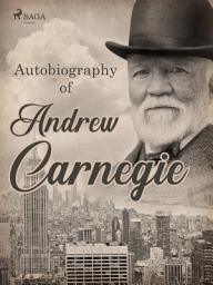 Icon image Autobiography of Andrew Carnegie
