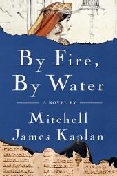 Icon image By Fire, By Water: A Novel