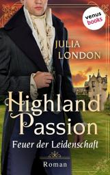 Icon image Highland Passion - Feuer der Leidenschaft: Der Lockhart-Clan Band 1: Roman