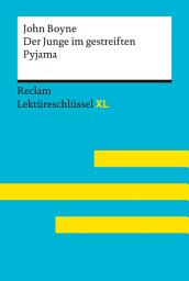 Icon image Der Junge im gestreiften Pyjama von John Boyne: Lektürehilfe – Vorbereitung auf Klausur, Abitur und Matura – Feuchert, Sascha – Flaum, Jeanne – Lektüreschlüssel
