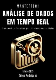Icon image ANÁLISE DE DADOS EM TEMPO REAL: Frameworks e Técnicas para Processamento Rápido